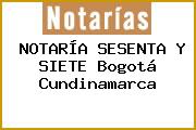 NOTARÍA SESENTA Y SIETE Bogotá Cundinamarca