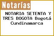 NOTARIA SETENTA Y TRES BOGOTA Bogotá Cundinamarca
