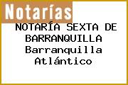 NOTARÍA SEXTA DE BARRANQUILLA Barranquilla Atlántico