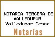 NOTARIA TERCERA DE VALLEDUPAR Valledupar Cesar