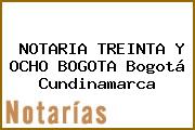 NOTARIA TREINTA Y OCHO BOGOTA Bogotá Cundinamarca