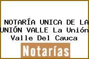 NOTARÍA UNICA DE LA UNIÓN VALLE La Unión Valle Del Cauca