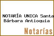 NOTARÍA UNICA Santa Bárbara Antioquia