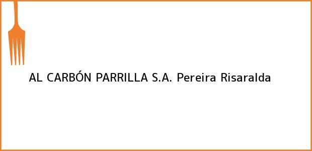Teléfono, Dirección y otros datos de contacto para AL CARBÓN PARRILLA S.A., Pereira, Risaralda, Colombia
