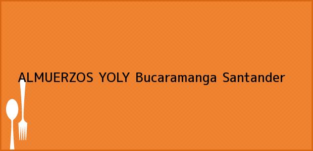 Teléfono, Dirección y otros datos de contacto para ALMUERZOS YOLY, Bucaramanga, Santander, Colombia
