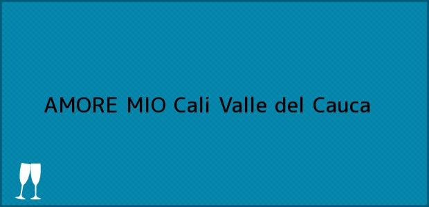 Teléfono, Dirección y otros datos de contacto para AMORE MIO, Cali, Valle del Cauca, Colombia