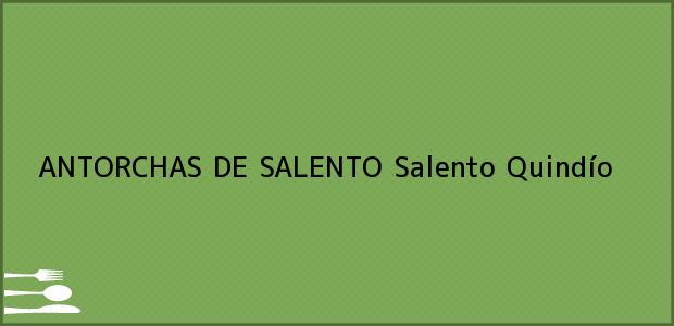 Teléfono, Dirección y otros datos de contacto para ANTORCHAS DE SALENTO, Salento, Quindío, Colombia