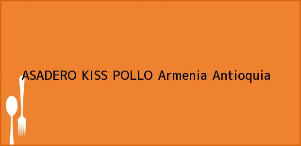 Teléfono, Dirección y otros datos de contacto para ASADERO KISS POLLO, Armenia, Antioquia, Colombia