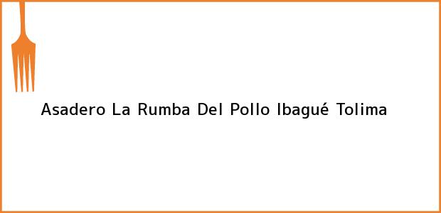 Teléfono, Dirección y otros datos de contacto para Asadero La Rumba Del Pollo, Ibagué, Tolima, Colombia