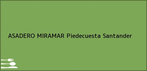 Teléfono, Dirección y otros datos de contacto para ASADERO MIRAMAR, Piedecuesta, Santander, Colombia