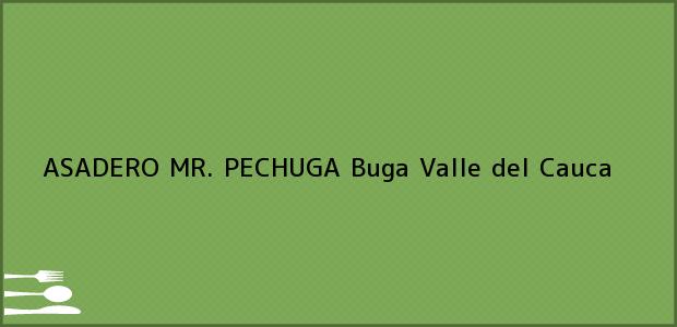 Teléfono, Dirección y otros datos de contacto para ASADERO MR. PECHUGA, Buga, Valle del Cauca, Colombia