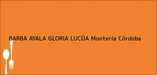 Teléfono, Dirección y otros datos de contacto para BARBA AYALA GLORIA LUCÚA, Montería, Córdoba, Colombia