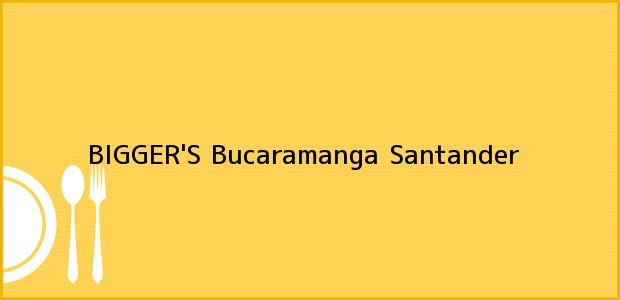 Teléfono, Dirección y otros datos de contacto para BIGGER'S, Bucaramanga, Santander, Colombia