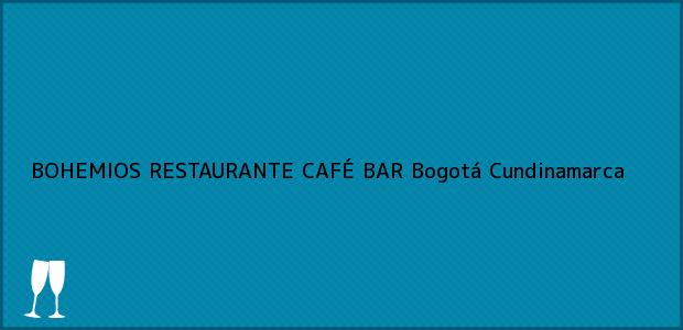 Teléfono, Dirección y otros datos de contacto para BOHEMIOS RESTAURANTE CAFÉ BAR, Bogotá, Cundinamarca, Colombia
