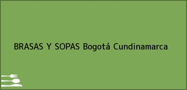 Teléfono, Dirección y otros datos de contacto para BRASAS Y SOPAS, Bogotá, Cundinamarca, Colombia