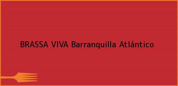 Teléfono, Dirección y otros datos de contacto para BRASSA VIVA, Barranquilla, Atlántico, Colombia