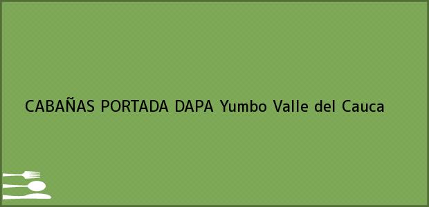 Teléfono, Dirección y otros datos de contacto para CABAÑAS PORTADA DAPA, Yumbo, Valle del Cauca, Colombia