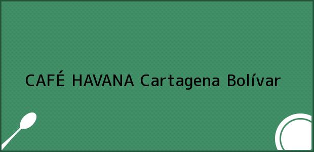 Teléfono, Dirección y otros datos de contacto para CAFÉ HAVANA, Cartagena, Bolívar, Colombia