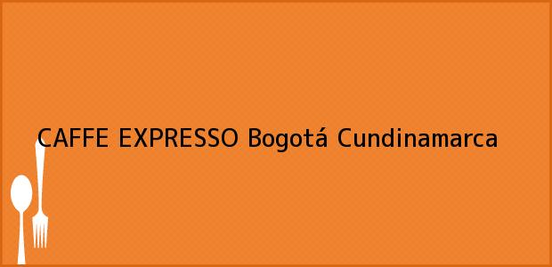 Teléfono, Dirección y otros datos de contacto para CAFFE EXPRESSO, Bogotá, Cundinamarca, Colombia