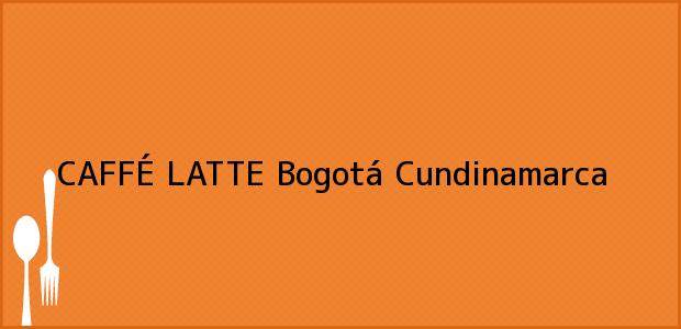 Teléfono, Dirección y otros datos de contacto para CAFFÉ LATTE, Bogotá, Cundinamarca, Colombia