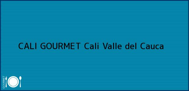 Teléfono, Dirección y otros datos de contacto para CALI GOURMET, Cali, Valle del Cauca, Colombia