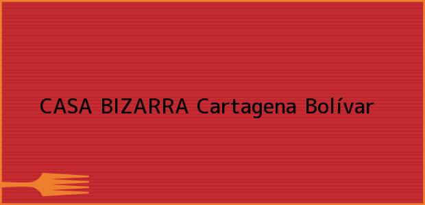 Teléfono, Dirección y otros datos de contacto para CASA BIZARRA, Cartagena, Bolívar, Colombia
