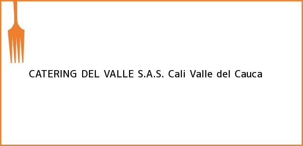 Teléfono, Dirección y otros datos de contacto para CATERING DEL VALLE S.A.S., Cali, Valle del Cauca, Colombia