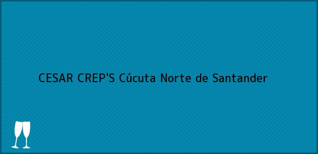 Teléfono, Dirección y otros datos de contacto para CESAR CREP'S, Cúcuta, Norte de Santander, Colombia