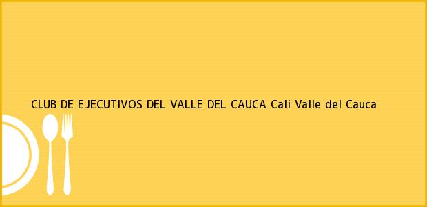 Teléfono, Dirección y otros datos de contacto para CLUB DE EJECUTIVOS DEL VALLE DEL CAUCA, Cali, Valle del Cauca, Colombia