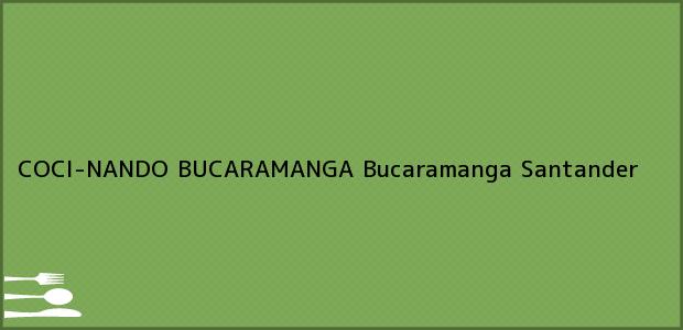 Teléfono, Dirección y otros datos de contacto para COCI-NANDO BUCARAMANGA, Bucaramanga, Santander, Colombia