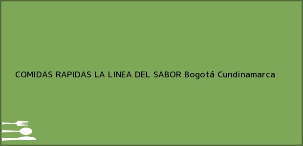 Teléfono, Dirección y otros datos de contacto para COMIDAS RAPIDAS LA LINEA DEL SABOR, Bogotá, Cundinamarca, Colombia