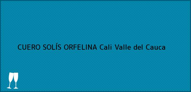 Teléfono, Dirección y otros datos de contacto para CUERO SOLÍS ORFELINA, Cali, Valle del Cauca, Colombia