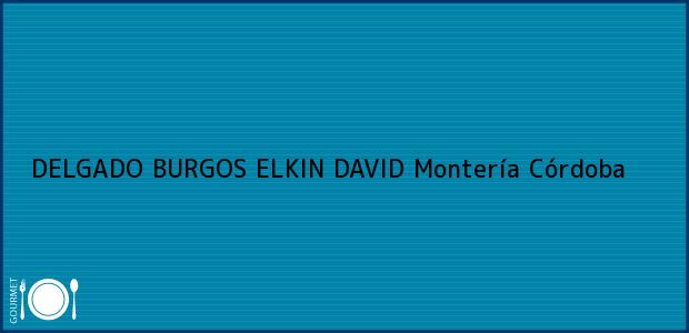 Teléfono, Dirección y otros datos de contacto para DELGADO BURGOS ELKIN DAVID, Montería, Córdoba, Colombia