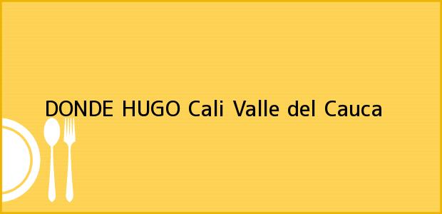 Teléfono, Dirección y otros datos de contacto para DONDE HUGO, Cali, Valle del Cauca, Colombia