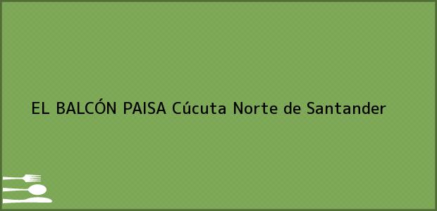 Teléfono, Dirección y otros datos de contacto para EL BALCÓN PAISA, Cúcuta, Norte de Santander, Colombia