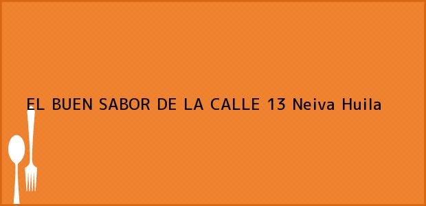 Teléfono, Dirección y otros datos de contacto para EL BUEN SABOR DE LA CALLE 13, Neiva, Huila, Colombia