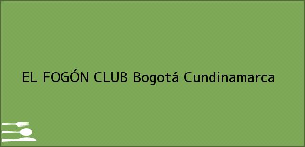 Teléfono, Dirección y otros datos de contacto para EL FOGÓN CLUB, Bogotá, Cundinamarca, Colombia