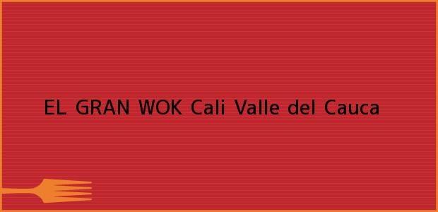 Teléfono, Dirección y otros datos de contacto para EL GRAN WOK, Cali, Valle del Cauca, Colombia