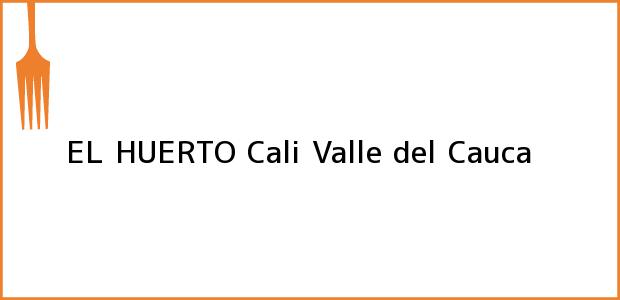 Teléfono, Dirección y otros datos de contacto para EL HUERTO, Cali, Valle del Cauca, Colombia