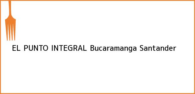 Teléfono, Dirección y otros datos de contacto para EL PUNTO INTEGRAL, Bucaramanga, Santander, Colombia