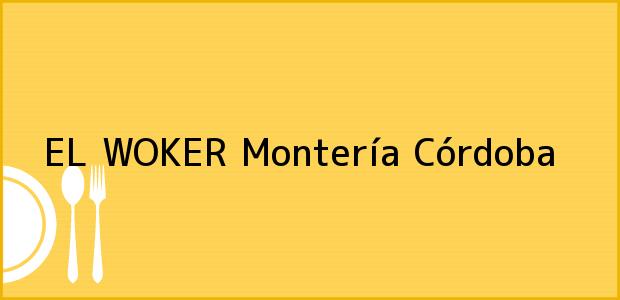 Teléfono, Dirección y otros datos de contacto para EL WOKER, Montería, Córdoba, Colombia