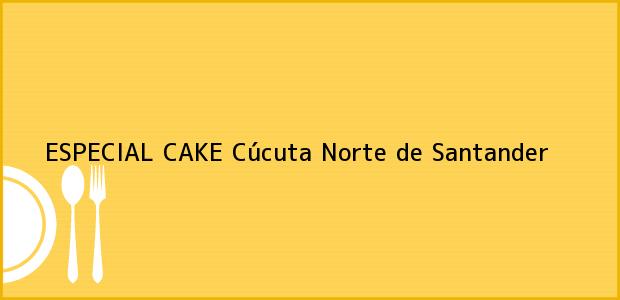Teléfono, Dirección y otros datos de contacto para ESPECIAL CAKE, Cúcuta, Norte de Santander, Colombia