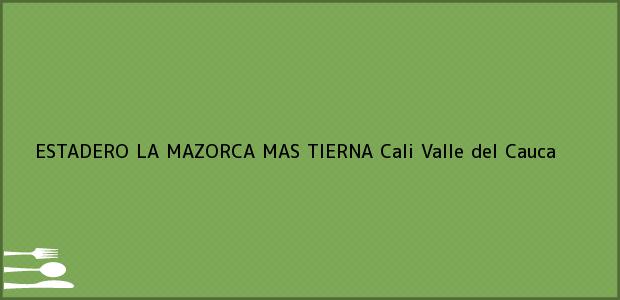 Teléfono, Dirección y otros datos de contacto para ESTADERO LA MAZORCA MAS TIERNA, Cali, Valle del Cauca, Colombia
