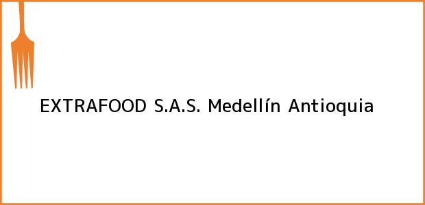 Teléfono, Dirección y otros datos de contacto para EXTRAFOOD S.A.S., Medellín, Antioquia, Colombia