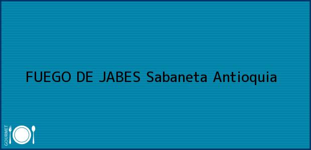 Teléfono, Dirección y otros datos de contacto para FUEGO DE JABES, Sabaneta, Antioquia, Colombia