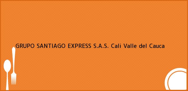 Teléfono, Dirección y otros datos de contacto para GRUPO SANTIAGO EXPRESS S.A.S., Cali, Valle del Cauca, Colombia