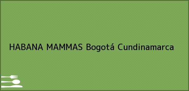 Teléfono, Dirección y otros datos de contacto para HABANA MAMMAS, Bogotá, Cundinamarca, Colombia