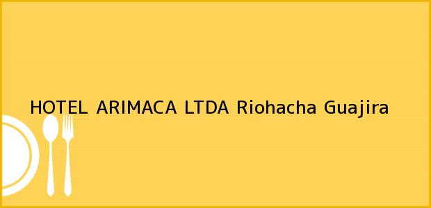 Teléfono, Dirección y otros datos de contacto para HOTEL ARIMACA LTDA, Riohacha, Guajira, Colombia