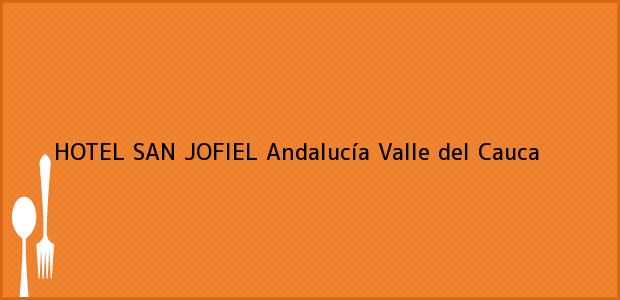 Teléfono, Dirección y otros datos de contacto para HOTEL SAN JOFIEL, Andalucía, Valle del Cauca, Colombia