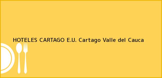 Teléfono, Dirección y otros datos de contacto para HOTELES CARTAGO E.U., Cartago, Valle del Cauca, Colombia